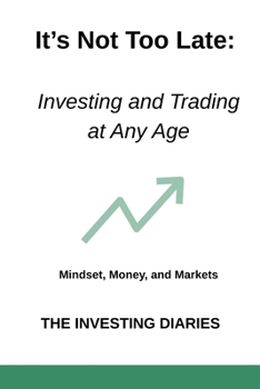 Paperback It's Not Too Late: Investing and Trading at Any Age Book
