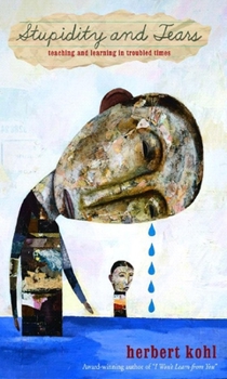 Paperback Stupidity and Tears: Teaching and Learning in Troubled Times Book