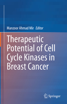 Hardcover Therapeutic Potential of Cell Cycle Kinases in Breast Cancer Book