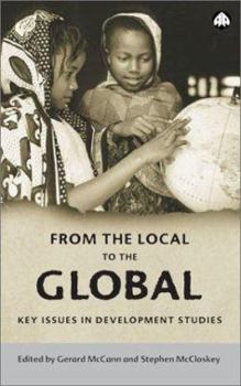 Hardcover From the Local to the Global: Key Issues in Development Studies Book