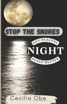 Paperback Stop the Snores: Get Peaceful Nights and Sleep Better Book