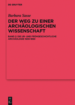 Hardcover Die Ur- und Frühgeschichtliche Archäologie 1630-1850 [German] Book