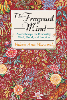 Paperback The Fragrant Mind: Aromatherapy for Personality, Mind, Mood and Emotion Book