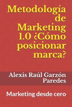 Paperback Metodología de Marketing 1.0 ¿Cómo posicionar marca?: Marketing desde cero [Spanish] Book