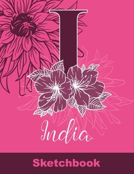 Paperback India Sketchbook: Letter I Initial Monogram Personalized First Name Sketch Book for Drawing, Sketching, Journaling, Doodling and Making Book