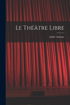 Paperback Le Théâtre libre [French] Book