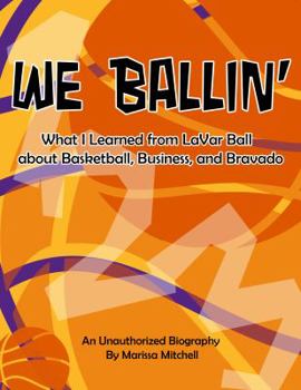 We Ballin': What I Learned from LaVar Ball about Basketball, Business, and Bravado