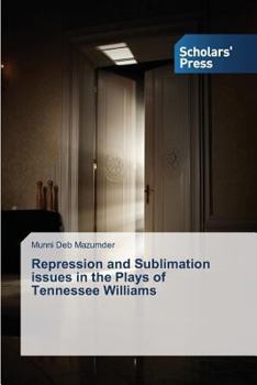 Paperback Repression and Sublimation issues in the Plays of Tennessee Williams Book