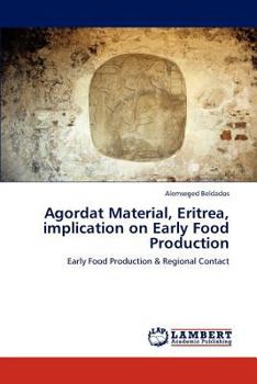 Paperback Agordat Material, Eritrea, implication on Early Food Production Book