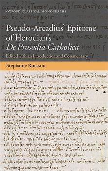 Hardcover Pseudo-Arcadius' Epitome of Herodian's de Prosodia Catholica: Edited with an Introduction and Commentary Book