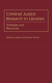 Hardcover Criminal Justice Research in Libraries: Strategies and Resources Book