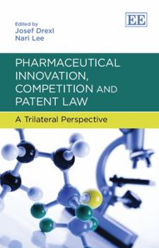 Hardcover Pharmaceutical Innovation, Competition and Patent Law: A Trilateral Perspective Book