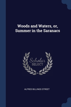 Paperback Woods and Waters, or, Summer in the Saranacs Book