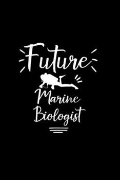 Paperback Future Marine Biologist: Marine Biologist Notebook Gift Marine Life Marine Biologist Scientist Notebook For Work, Planner, Diary, Book