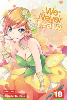 We Never Learn, Vol. 18 - Book #18 of the ぼくたちは勉強ができない / Bokutachi wa benkyō ga dekinai