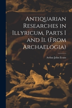 Paperback Antiquarian Researches in Illyricum, Parts I and Ii. (From Archaelogia) Book