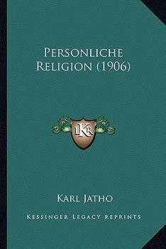 Personliche Religion: Predigten. Neue Folge, Enth. Die Predigten Aus Dem Kirchenjahr, 1904/05...