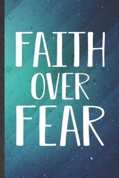 Faith Over Fear: Jesus Blank Lined Notebook Write Record. Practical Dad Mom Anniversary Gift, Fashionable Funny Creative Writing Logbook, Vintage Retro 6X9 110 Page