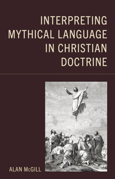 Hardcover Interpreting Mythical Language in Christian Doctrine Book