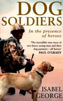 Paperback Dog Soldiers: Love, Loyalty and Sacrifice on the Front Line Book