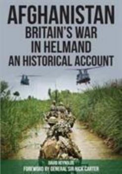 Paperback Afghanistan - Britain's War in Helmand: A Historical Account of the UK's Fight Against the Taliban Book