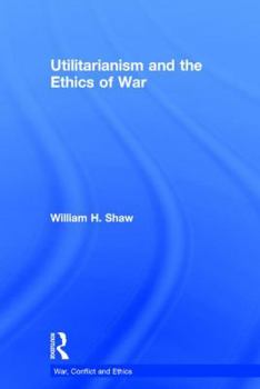 Hardcover Utilitarianism and the Ethics of War Book