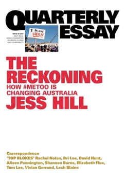 Quarterly Essay 84: The Reckoning: How #MeToo Is Changing Australia - Book #84 of the Quarterly Essay