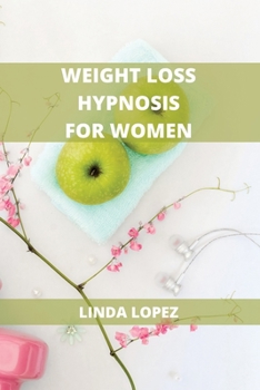 Paperback Weight Loss Hypnosis for Women: Achieve Self-Esteem and Stop Emotional Eating Book