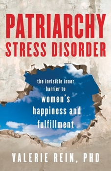 Paperback Patriarchy Stress Disorder: The Invisible Inner Barrier to Women's Happiness and Fulfillment Book