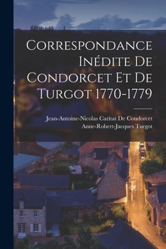 Paperback Correspondance Inédite De Condorcet Et De Turgot 1770-1779 [French] Book