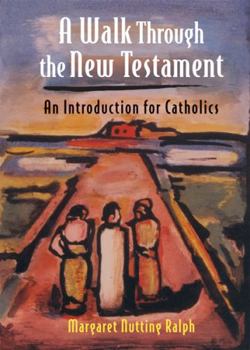 Paperback A Walk Through the New Testament: An Introduction for Catholics Book