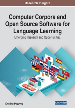 Paperback Computer Corpora and Open Source Software for Language Learning: Emerging Research and Opportunities Book