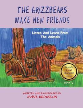 Paperback The Grizzbears Make New Friends: Book 2 In The Animals Build Character Series For Children [Large Print] Book