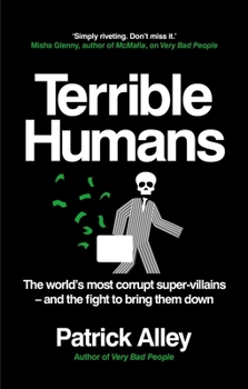 Paperback Terrible Humans: The World's Most Corrupt Super-Villains and the Fight to Bring Them Down Book