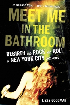 Paperback Meet Me in the Bathroom: Rebirth and Rock and Roll in New York City 2001-2011 Book