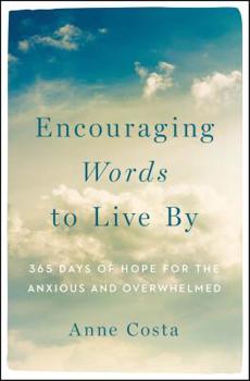 Paperback Encouraging Words to Live by: 365 Days of Hope for the Anxious and Overwhelmed Book