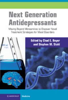 Hardcover Next Generation Antidepressants: Moving Beyond Monoamines to Discover Novel Treatment Strategies for Mood Disorders Book