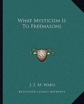 Paperback What Mysticism Is To Freemasons Book