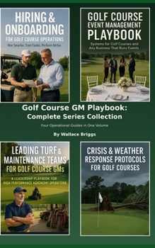 Paperback Golf Course GM Playbook: Complete Series Collection: Four Operational Guides in One Volume Book