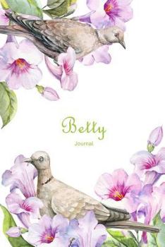 Paperback Betty Journal: Personalized Name Journal or Diary Notebook For Women To Write In, Birds and Flowers (Gift Journal) Book