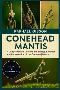 Paperback Conehead Mantis: A Comprehensive Guide to the Biology, Behavior, and Conservation of the Conehead Mantis Book