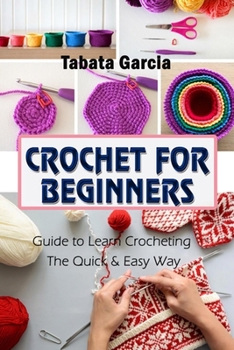 Paperback Crochet for Beginners: Guide to Learn Crocheting the Quick & Easy Way Book