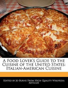 A Food Lover's Guide to the Cuisine of the United States : Italian-American Cuisine