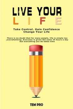 Paperback live your life: Take Control. Gain Confidence. Change Your Life. Book