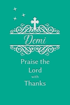 Demi Praise the Lord with Thanks: Personalized Gratitude Journal for Women of Faith