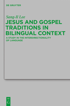 Hardcover Jesus and Gospel Traditions in Bilingual Context: A Study in the Interdirectionality of Language Book