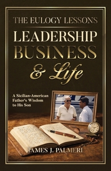 The Eulogy Lessons: Leadership, Business & Life