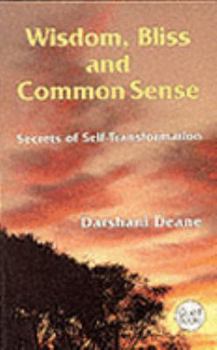 Paperback Wisdom Bliss and Common Sense: Secrets of Self Transformation (Quest Books) Book