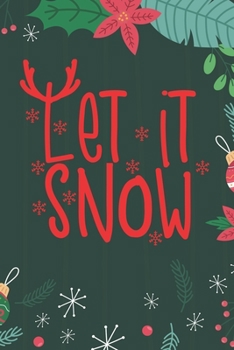 Let It Snow: Cute Merry Christmas Journal Notebook – Funny Christmas Journal Book Gifts – Christmas Journal for Kids Women - Happy New Year Journal ... & Christmas Tree Snowflakes Journal Books