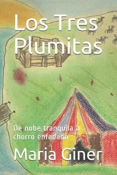 Paperback Los Tres Plumitas: de Nube Tranquila a Chorro Enfadado [Spanish] Book